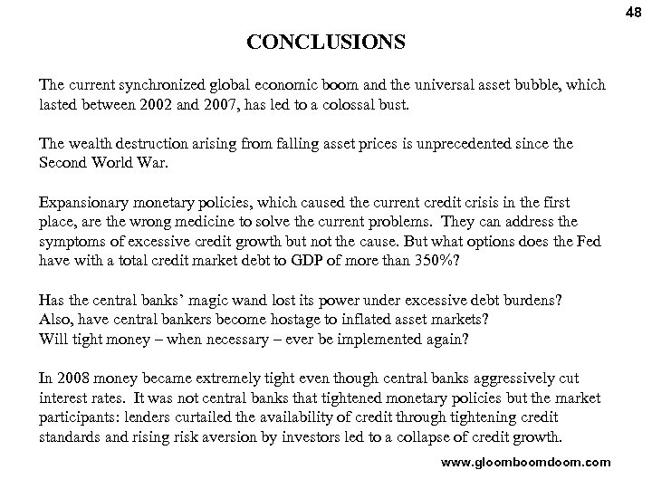 48 CONCLUSIONS The current synchronized global economic boom and the universal asset bubble, which