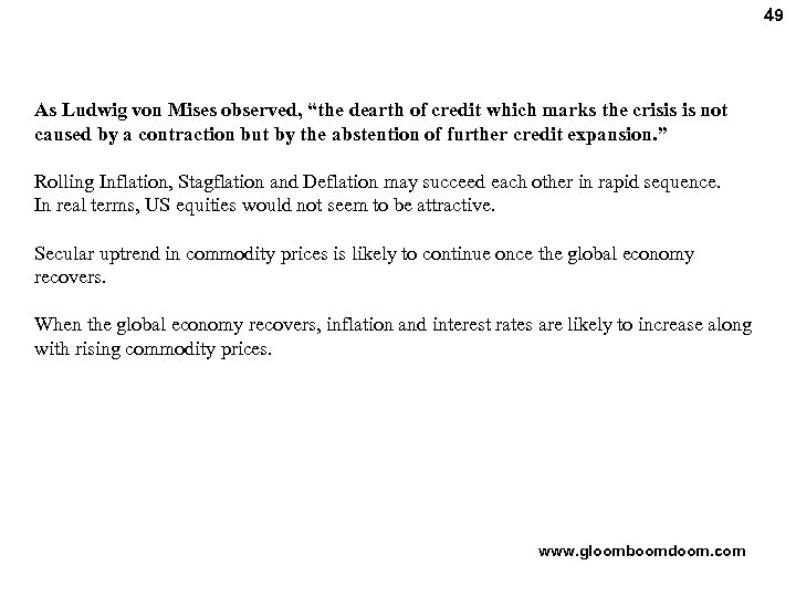 49 As Ludwig von Mises observed, “the dearth of credit which marks the crisis