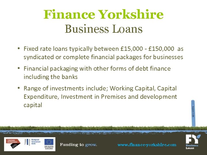 Finance Yorkshire Business Loans • Fixed rate loans typically between £ 15, 000 -