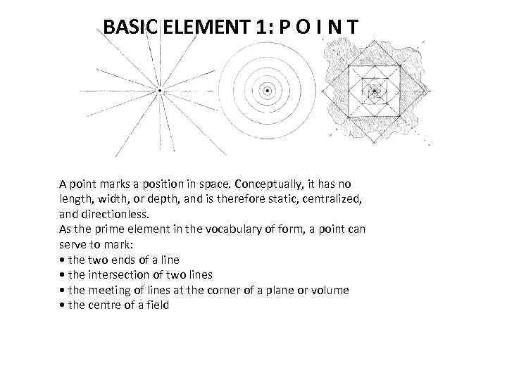 BASIC ELEMENT 1: P O I N T A point marks a position in