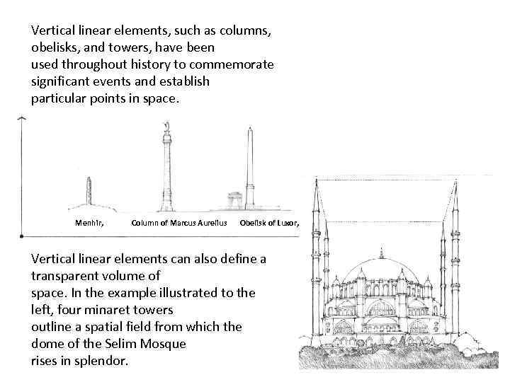 Vertical linear elements, such as columns, obelisks, and towers, have been used throughout history