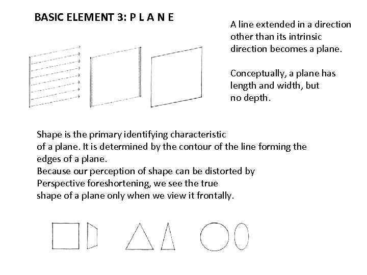 BASIC ELEMENT 3: P L A N E A line extended in a direction