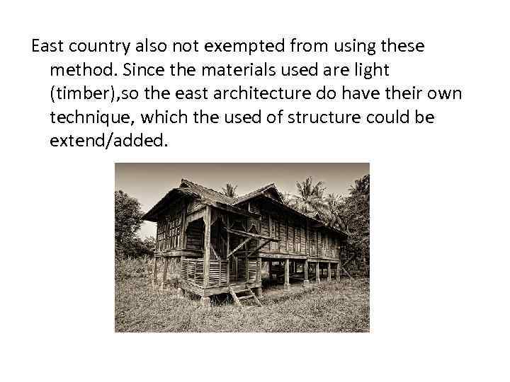 East country also not exempted from using these method. Since the materials used are