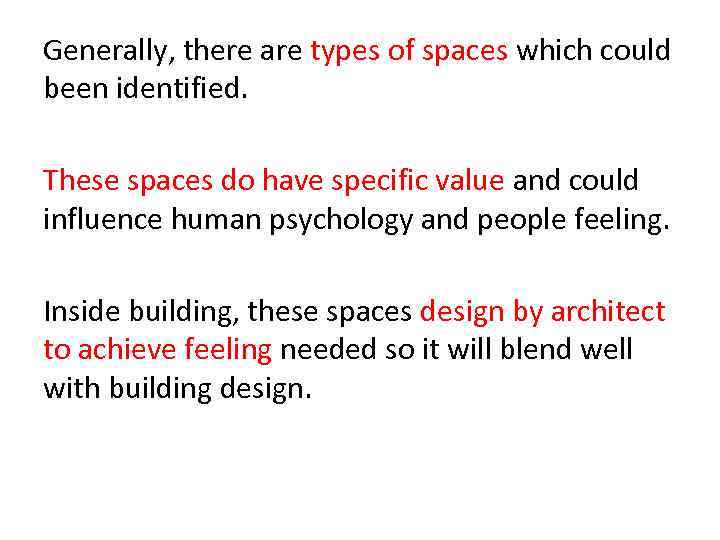 Generally, there are types of spaces which could been identified. These spaces do have