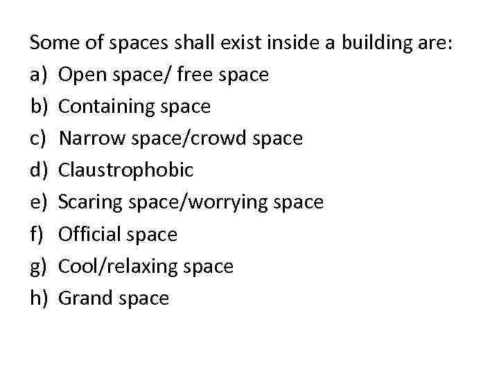 Some of spaces shall exist inside a building are: a) Open space/ free space