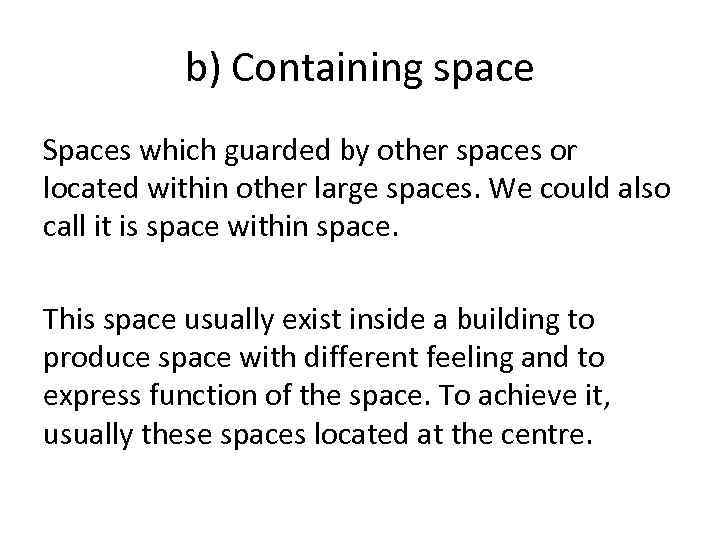 b) Containing space Spaces which guarded by other spaces or located within other large