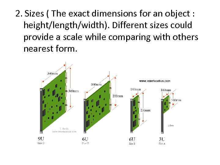 2. Sizes ( The exact dimensions for an object : height/length/width). Different sizes could