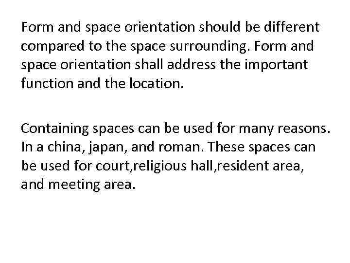 Form and space orientation should be different compared to the space surrounding. Form and