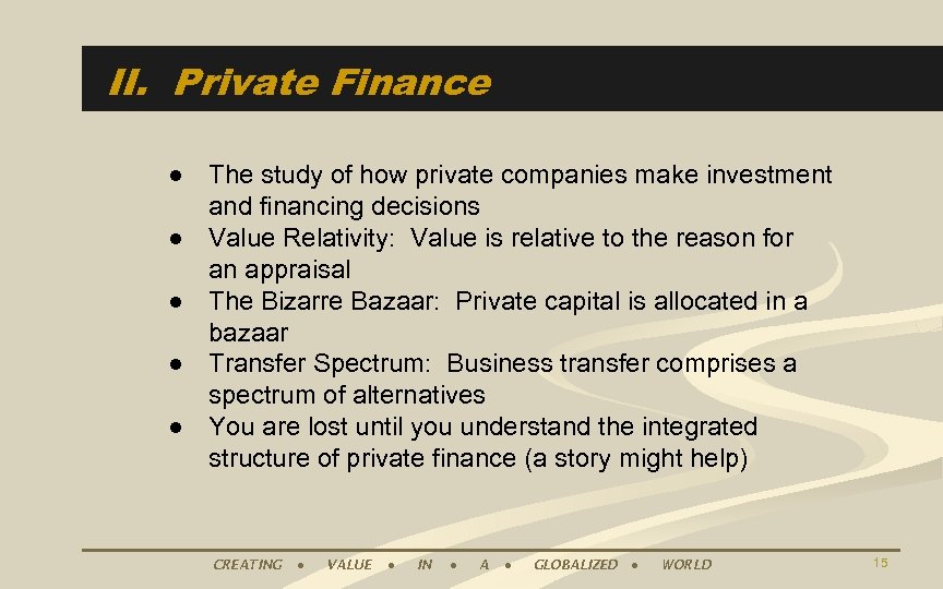 II. Private Finance ● The study of how private companies make investment and financing