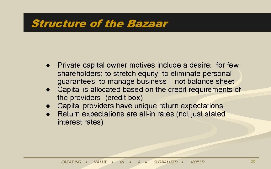 Structure of the Bazaar ● Private capital owner motives include a desire: for few