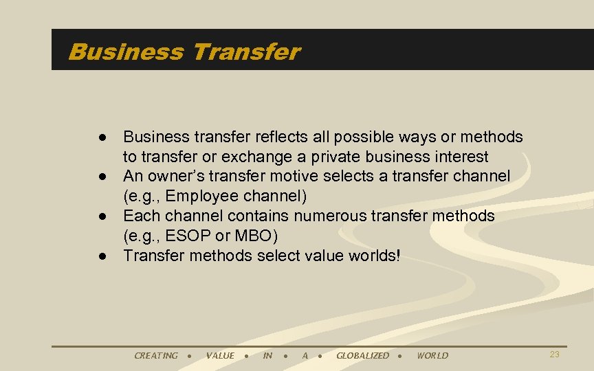 Business Transfer ● Business transfer reflects all possible ways or methods to transfer or