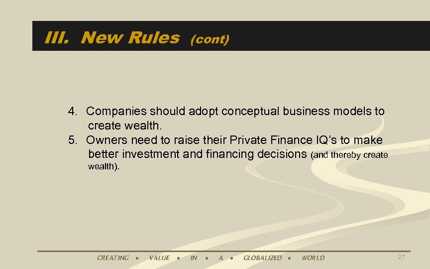 III. New Rules (cont) 4. Companies should adopt conceptual business models to create wealth.