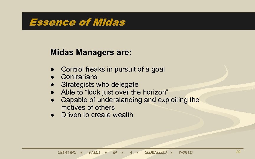 Essence of Midas Managers are: Control freaks in pursuit of a goal Contrarians Strategists