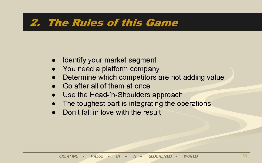 2. The Rules of this Game ● ● ● ● Identify your market segment