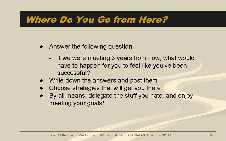 Where Do You Go from Here? ● Answer the following question: - If we