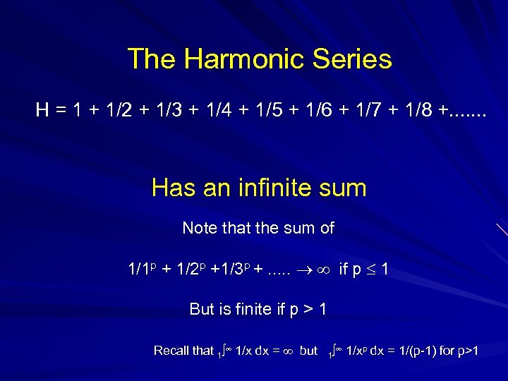 The Harmonic Series H = 1 + 1/2 + 1/3 + 1/4 + 1/5