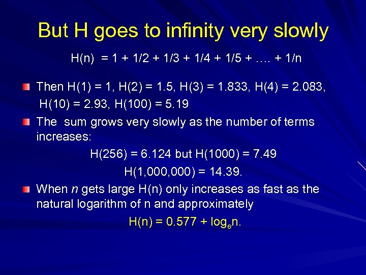 But H goes to infinity very slowly H(n) = 1 + 1/2 + 1/3