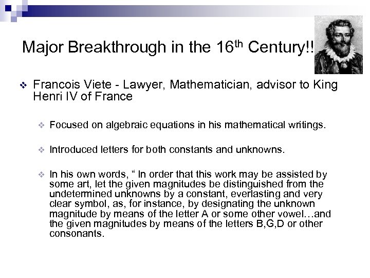 Major Breakthrough in the 16 th Century!! v Francois Viete - Lawyer, Mathematician, advisor
