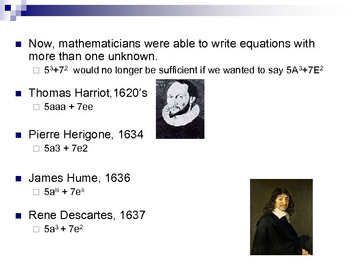 n Now, mathematicians were able to write equations with more than one unknown. ¨