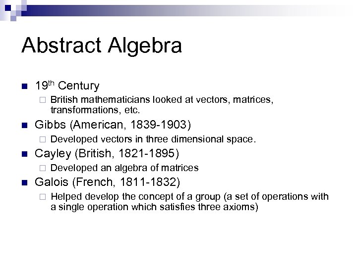 Abstract Algebra n 19 th Century ¨ n Gibbs (American, 1839 -1903) ¨ n