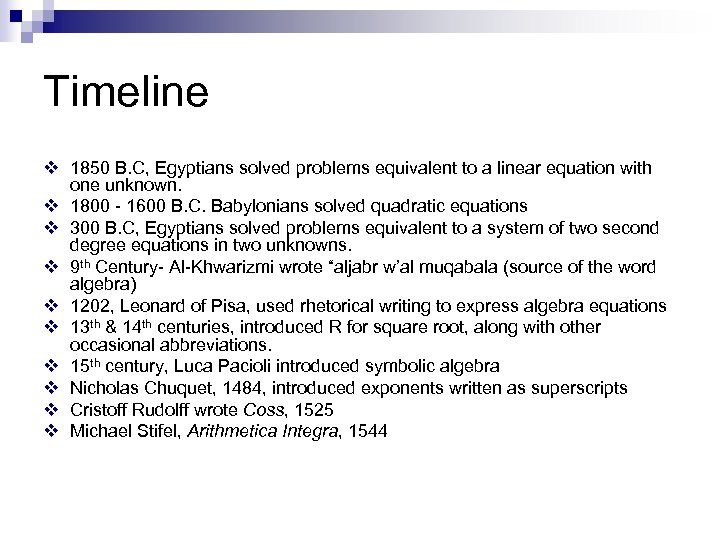 Timeline v 1850 B. C, Egyptians solved problems equivalent to a linear equation with