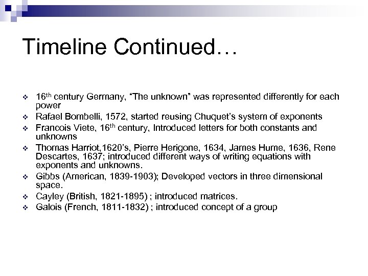 Timeline Continued… v v v v 16 th century Germany, “The unknown” was represented