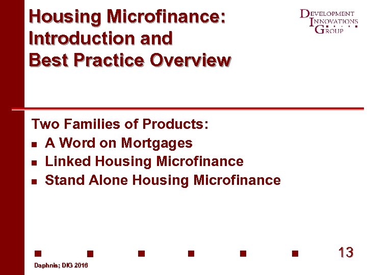 Housing Microfinance: Introduction and Best Practice Overview Two Families of Products: n A Word