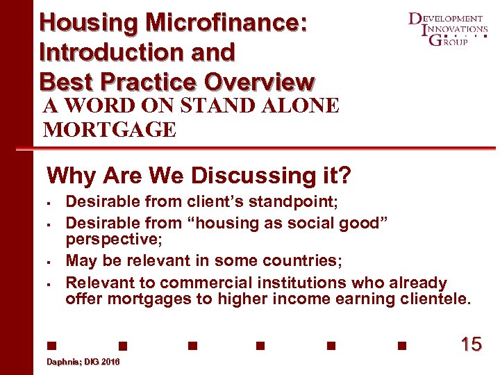 Housing Microfinance: Introduction and Best Practice Overview A WORD ON STAND ALONE MORTGAGE Why