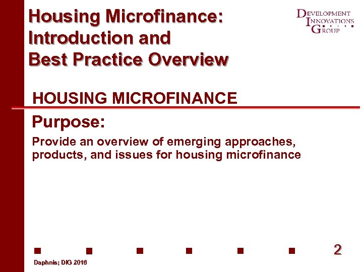 Housing Microfinance: Introduction and Best Practice Overview HOUSING MICROFINANCE Purpose: Provide an overview of