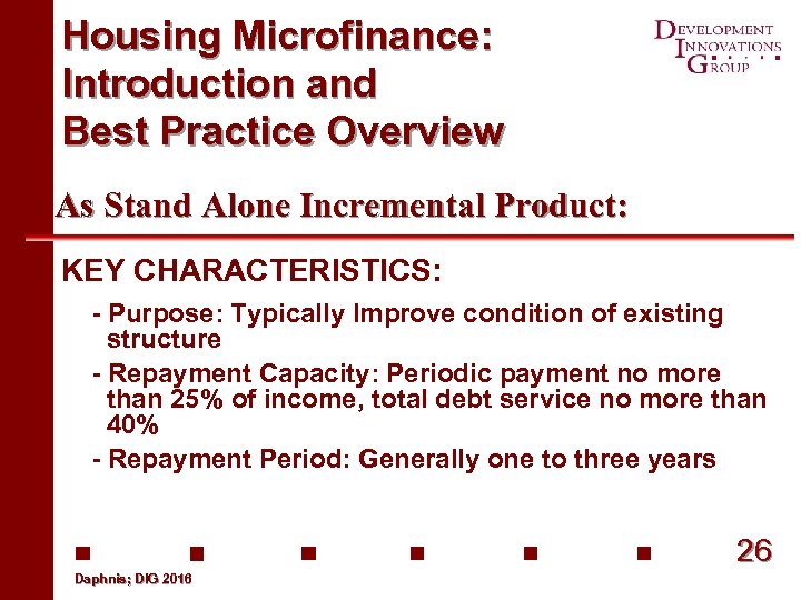 Housing Microfinance: Introduction and Best Practice Overview As Stand Alone Incremental Product: KEY CHARACTERISTICS: