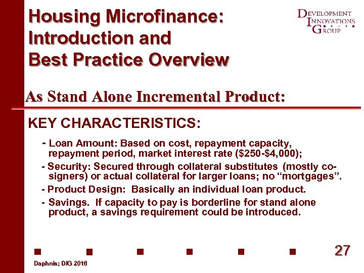 Housing Microfinance: Introduction and Best Practice Overview As Stand Alone Incremental Product: KEY CHARACTERISTICS: