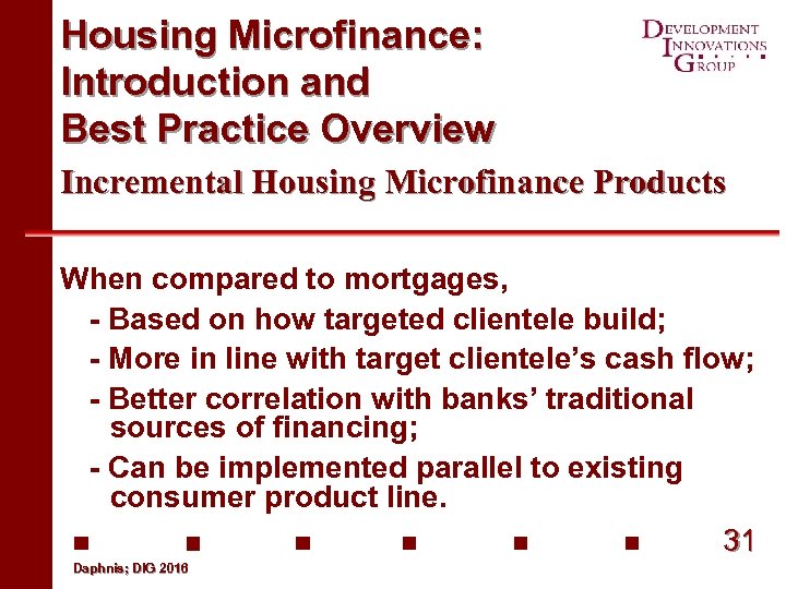 Housing Microfinance: Introduction and Best Practice Overview Incremental Housing Microfinance Products When compared to