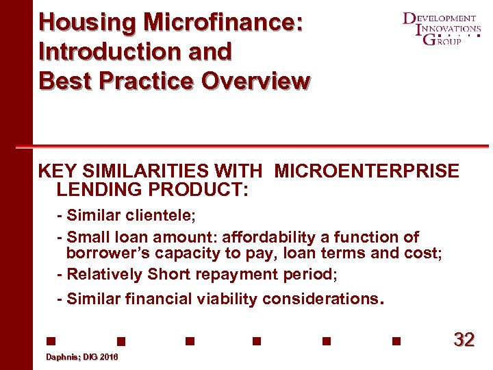 Housing Microfinance: Introduction and Best Practice Overview KEY SIMILARITIES WITH MICROENTERPRISE LENDING PRODUCT: -