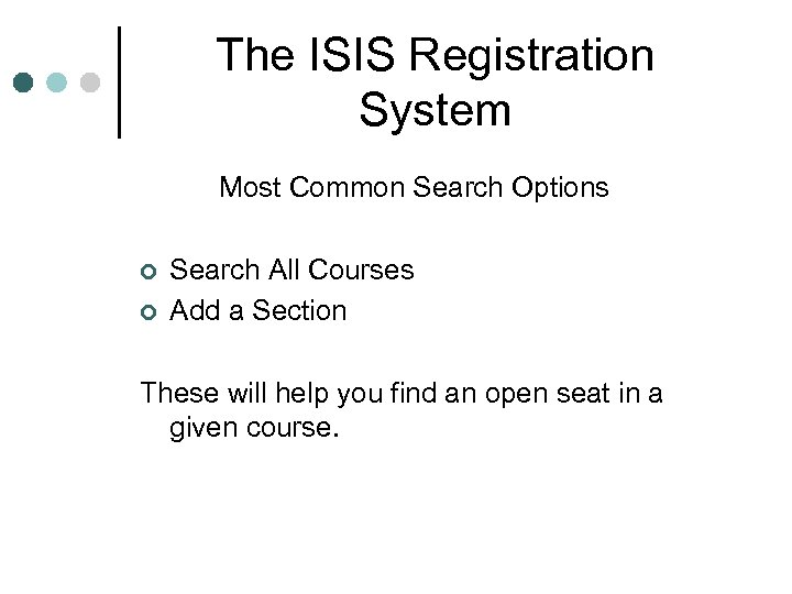 The ISIS Registration System Most Common Search Options ¢ ¢ Search All Courses Add