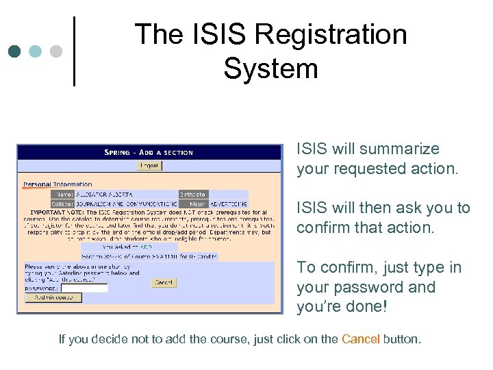 The ISIS Registration System ISIS will summarize your requested action. ISIS will then ask