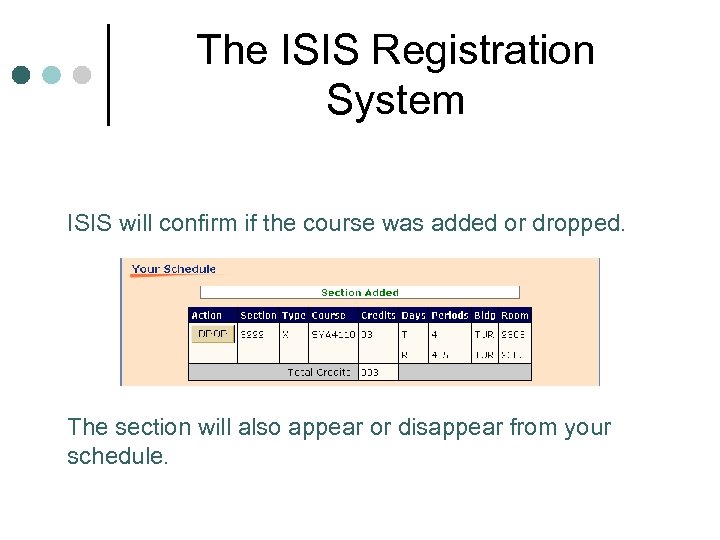 The ISIS Registration System ISIS will confirm if the course was added or dropped.