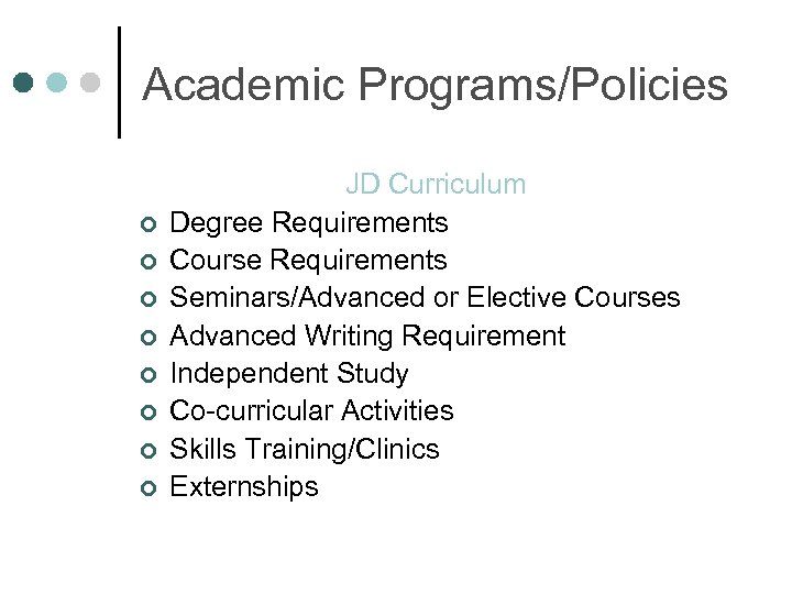 Academic Programs/Policies ¢ ¢ ¢ ¢ JD Curriculum Degree Requirements Course Requirements Seminars/Advanced or