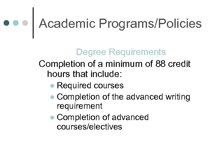 Academic Programs/Policies Degree Requirements Completion of a minimum of 88 credit hours that include: