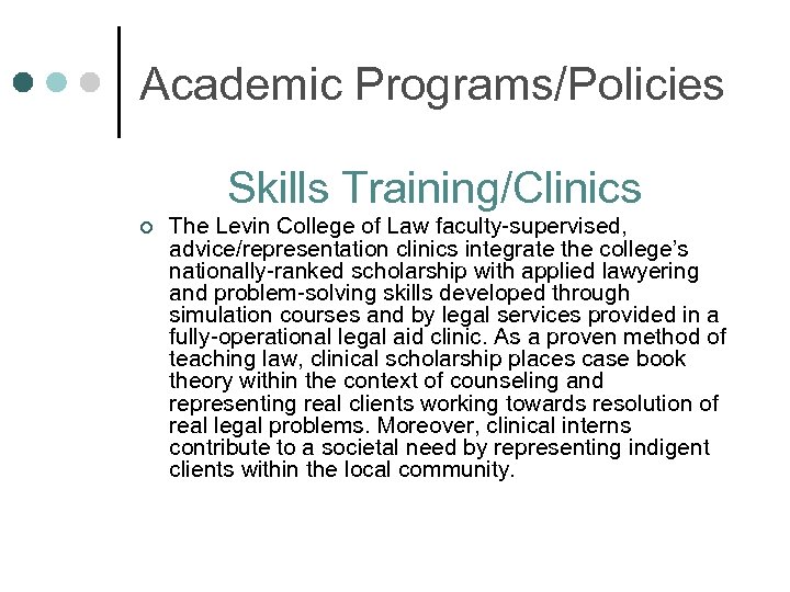 Academic Programs/Policies Skills Training/Clinics ¢ The Levin College of Law faculty-supervised, advice/representation clinics integrate