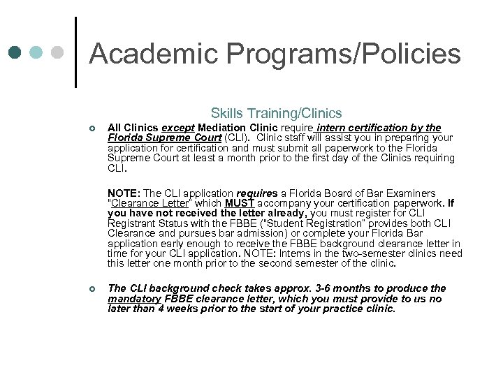 Academic Programs/Policies Skills Training/Clinics ¢ All Clinics except Mediation Clinic require intern certification by