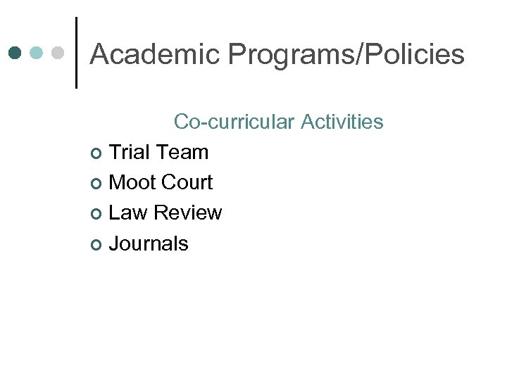 Academic Programs/Policies Co-curricular Activities ¢ Trial Team ¢ Moot Court ¢ Law Review ¢