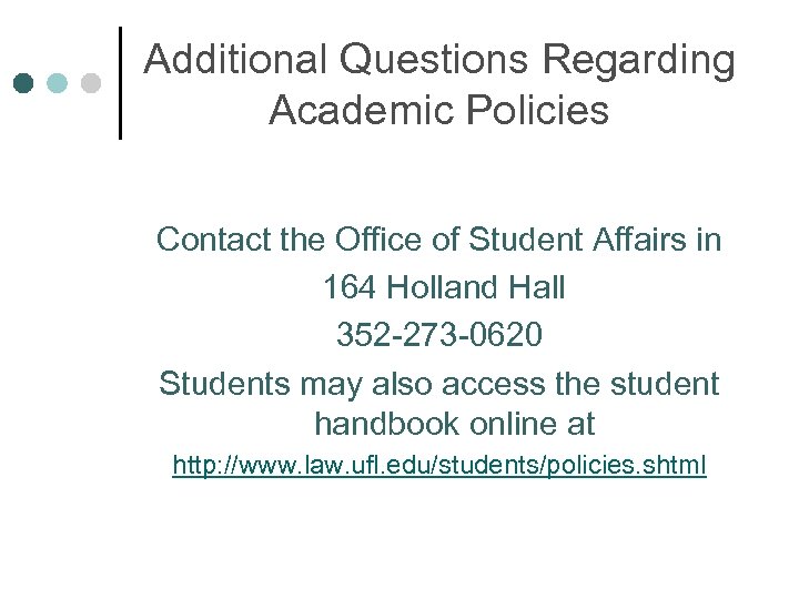 Additional Questions Regarding Academic Policies Contact the Office of Student Affairs in 164 Holland