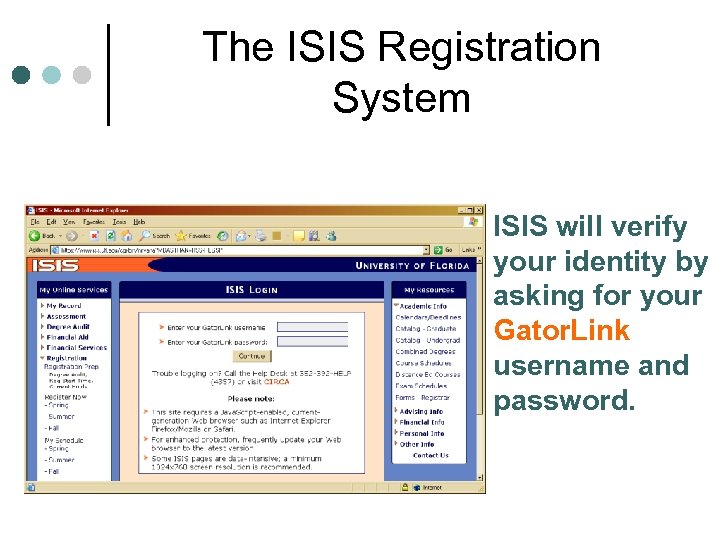 The ISIS Registration System ISIS will verify your identity by asking for your Gator.