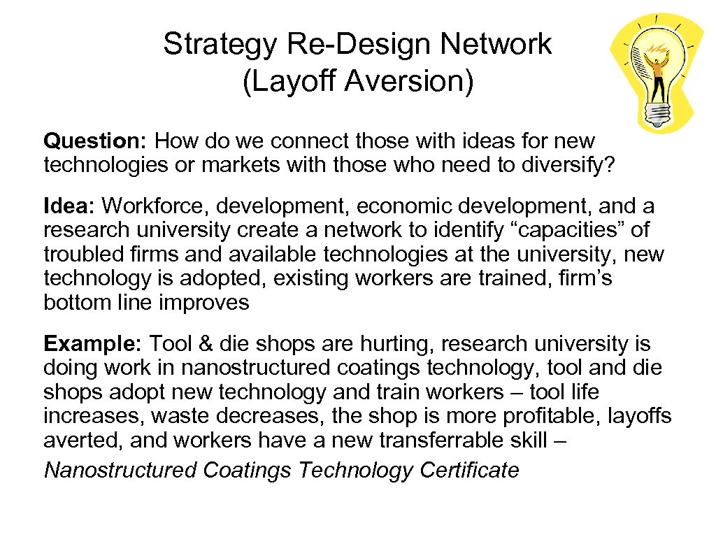 Strategy Re-Design Network (Layoff Aversion) Question: How do we connect those with ideas for