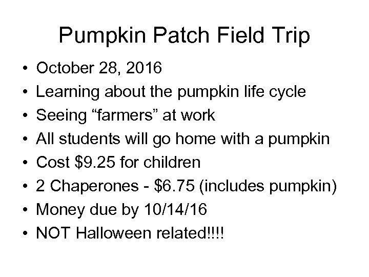 Pumpkin Patch Field Trip • • October 28, 2016 Learning about the pumpkin life