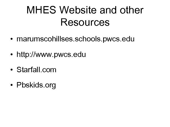 MHES Website and other Resources • marumscohillses. schools. pwcs. edu • http: //www. pwcs.