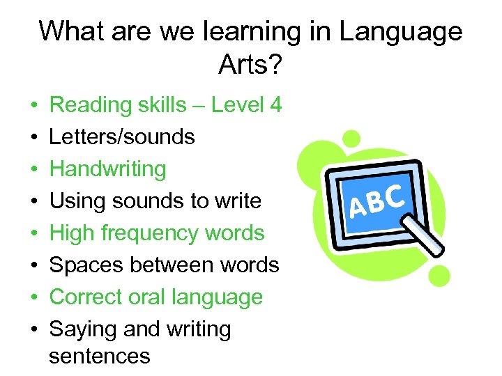 What are we learning in Language Arts? • • Reading skills – Level 4