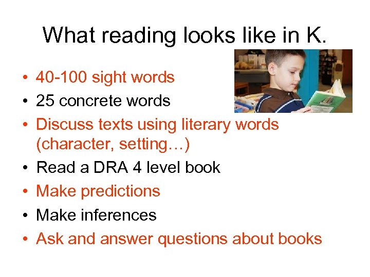 What reading looks like in K. • 40 -100 sight words • 25 concrete