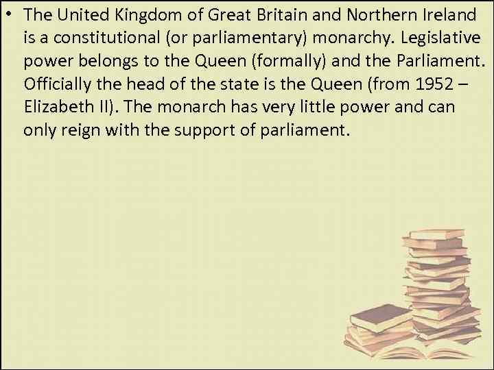  • The United Kingdom of Great Britain and Northern Ireland is a constitutional