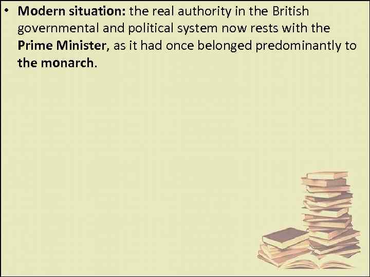 • Modern situation: the real authority in the British governmental and political system